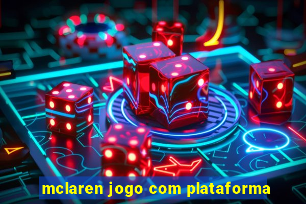 mclaren jogo com plataforma